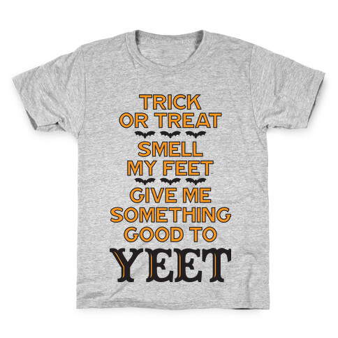 Trick Or Treat, Smell My Feet, Give Me Something Good To YEET Kids T-Shirt