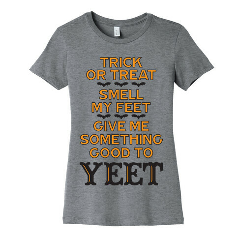Trick Or Treat, Smell My Feet, Give Me Something Good To YEET Womens T-Shirt