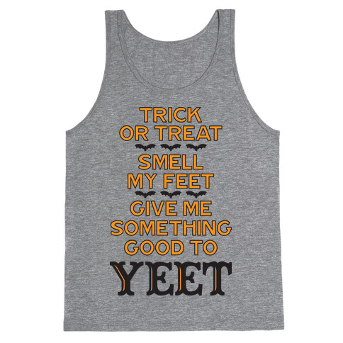 Trick Or Treat, Smell My Feet, Give Me Something Good To YEET Tank Top