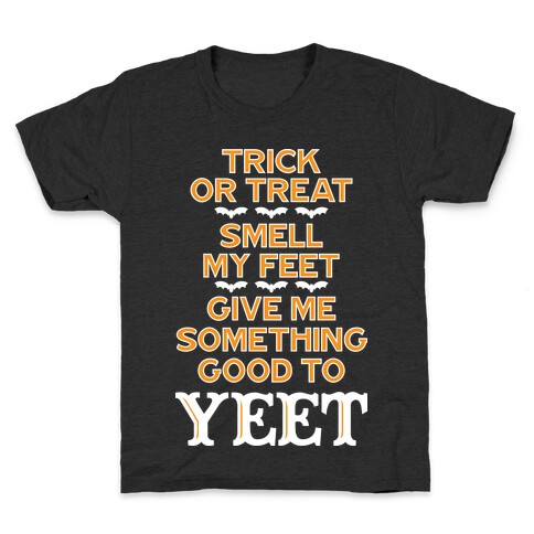 Trick Or Treat, Smell My Feet, Give Me Something Good To YEET Kids T-Shirt