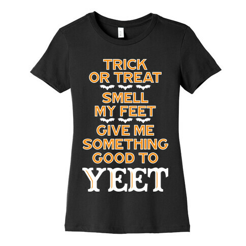 Trick Or Treat, Smell My Feet, Give Me Something Good To YEET Womens T-Shirt