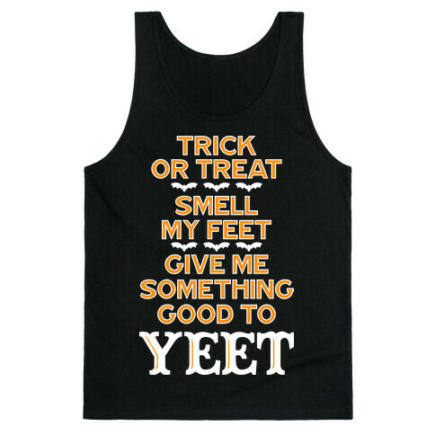 Trick Or Treat, Smell My Feet, Give Me Something Good To YEET Tank Top