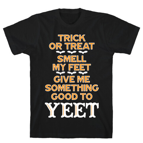 Trick Or Treat, Smell My Feet, Give Me Something Good To YEET T-Shirt