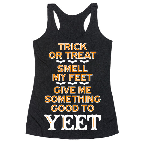 Trick Or Treat, Smell My Feet, Give Me Something Good To YEET Racerback Tank Top