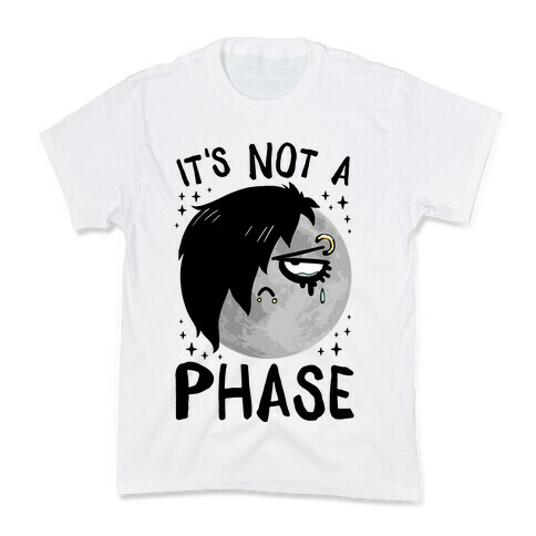 It's Not A Phase Kids T-Shirt