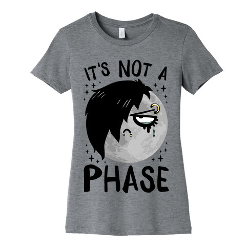 It's Not A Phase Womens T-Shirt