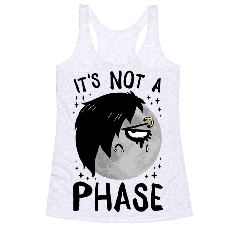 It's Not A Phase Racerback Tank Top