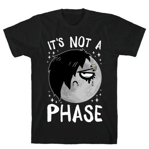 It's Not A Phase T-Shirt