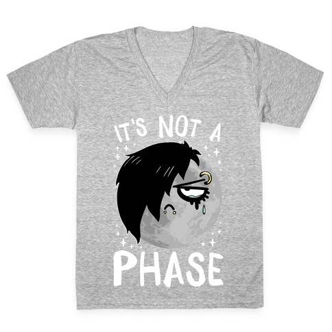 It's Not A Phase V-Neck Tee Shirt