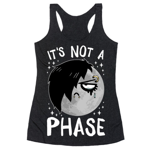It's Not A Phase Racerback Tank Top