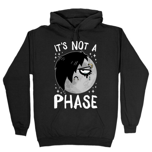 It's Not A Phase Hooded Sweatshirt