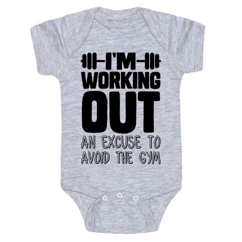 I'm Working Out (An Excuse To Avoid The Gym) Baby One-Piece