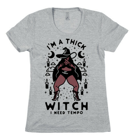 I'm A Thick Witch I Need Tempo Womens T-Shirt