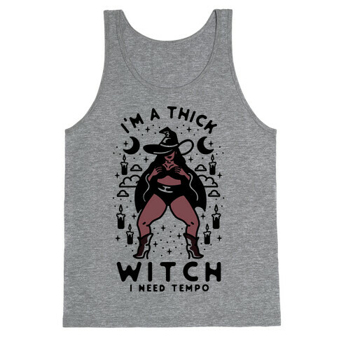 I'm A Thick Witch I Need Tempo Tank Top