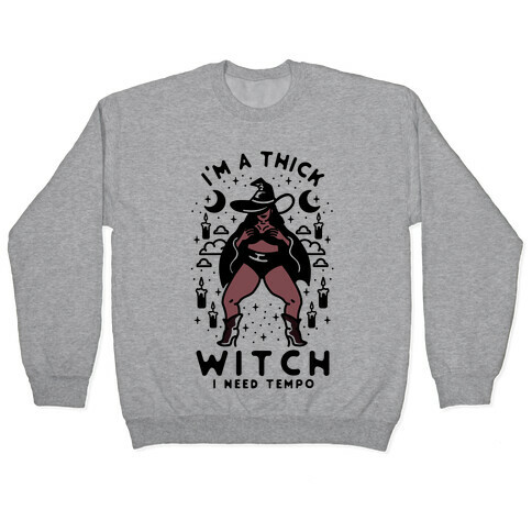 I'm A Thick Witch I Need Tempo Pullover