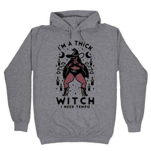 I'm A Thick Witch I Need Tempo Hooded Sweatshirt