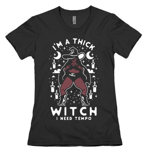 I'm A Thick Witch I Need Tempo Womens T-Shirt