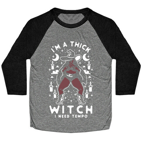 I'm A Thick Witch I Need Tempo Baseball Tee