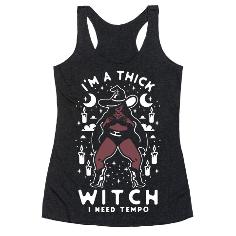 I'm A Thick Witch I Need Tempo Racerback Tank Top