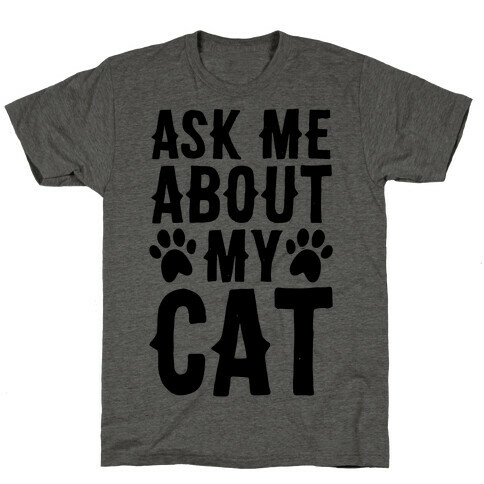 Ask Me About My Cat T-Shirt