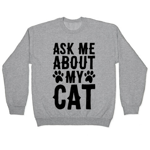 Ask Me About My Cat Pullover
