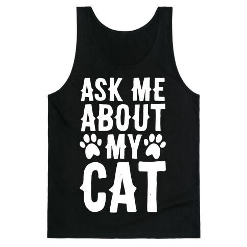 Ask Me About My Cat Tank Top