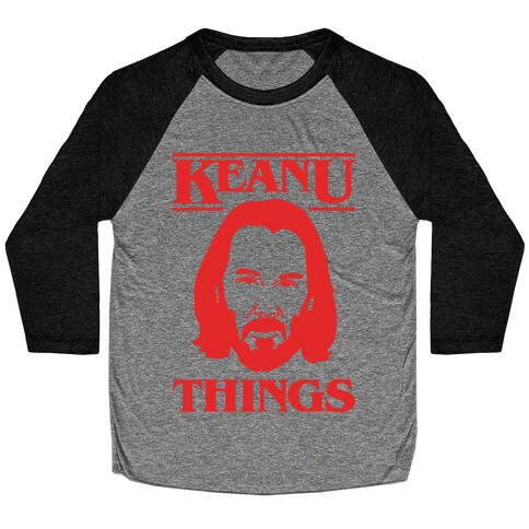 Keanu Things Parody Baseball Tee