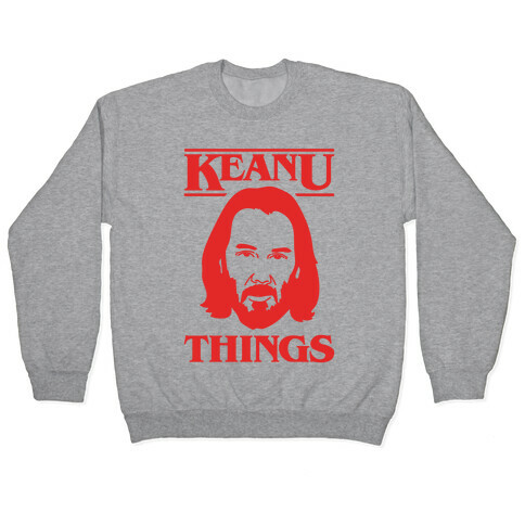 Keanu Things Parody Pullover