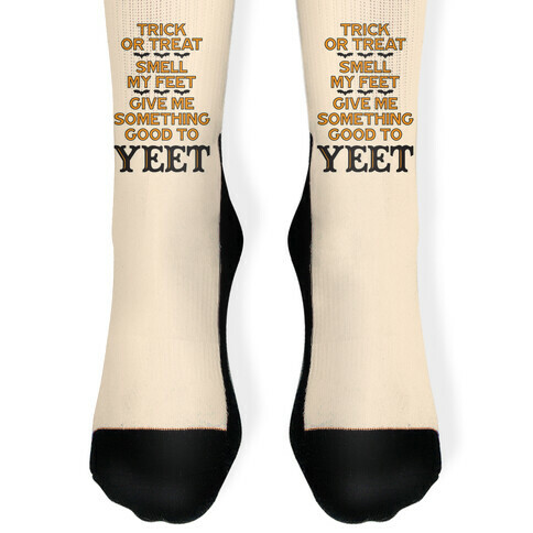 Trick Or Treat, Smell My Feet, Give Me Something Good To YEET Sock