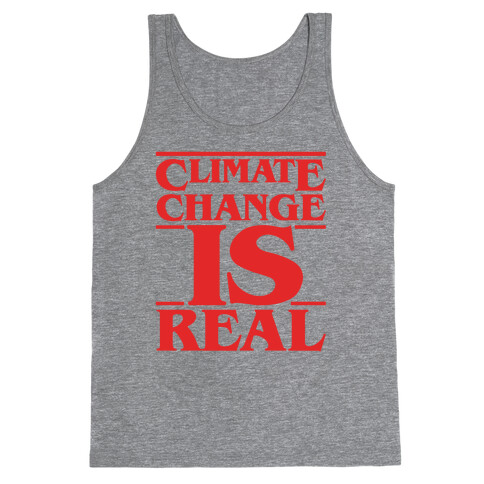 Climate Change Is Real Stranger Things Parody Tank Top