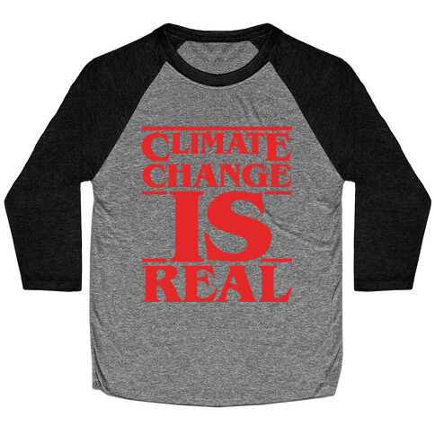 Climate Change Is Real Stranger Things Parody Baseball Tee