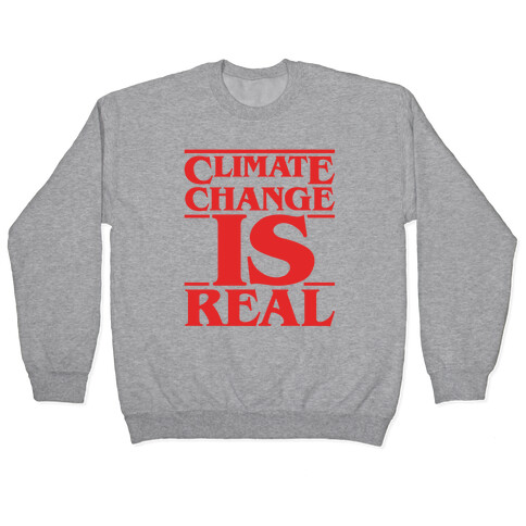 Climate Change Is Real Stranger Things Parody Pullover