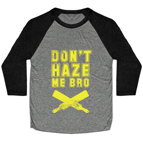 Don't Haze Me Bro Baseball Tee