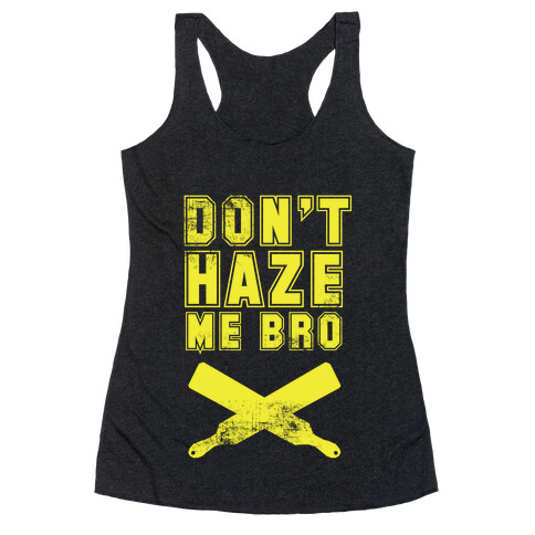 Don't Haze Me Bro Racerback Tank Top