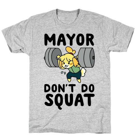 Mayor Don't Do Squat - Isabelle T-Shirt