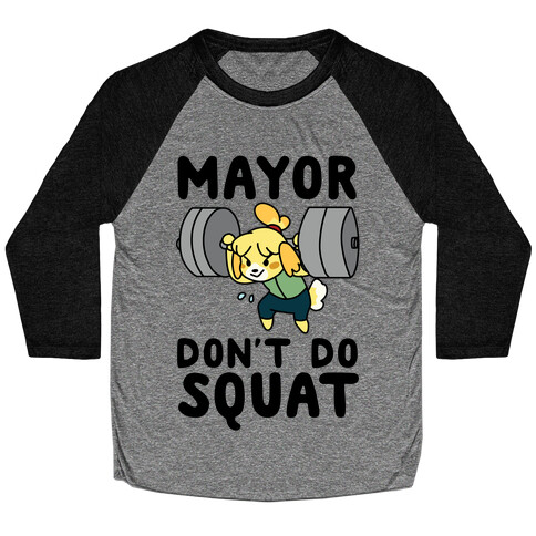 Mayor Don't Do Squat - Isabelle Baseball Tee