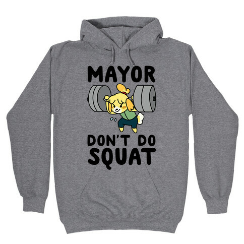 Mayor Don't Do Squat - Isabelle Hooded Sweatshirt