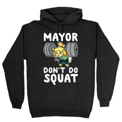 Mayor Don't Do Squat - Isabelle Hooded Sweatshirt