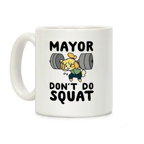 Mayor Don't Do Squat - Isabelle Coffee Mug