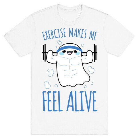 Exercise Makes Me Feel Alive T-Shirt