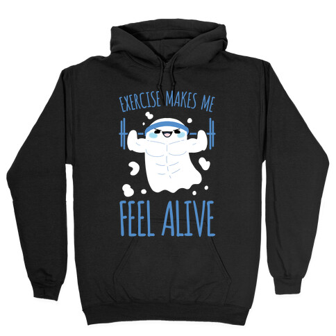 Exercise Makes Me Feel Alive Hooded Sweatshirt