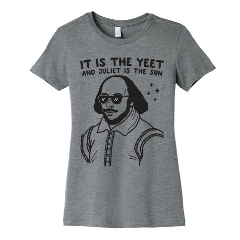 It's The Yeet And Juliet Is The Sun (Shakespeare) Womens T-Shirt