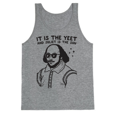 It's The Yeet And Juliet Is The Sun (Shakespeare) Tank Top