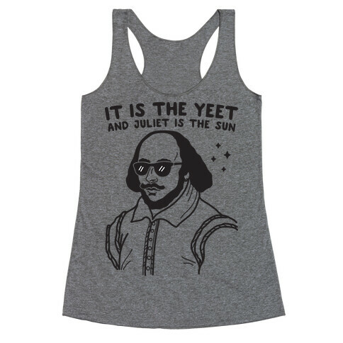 It's The Yeet And Juliet Is The Sun (Shakespeare) Racerback Tank Top