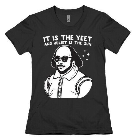 It's The Yeet And Juliet Is The Sun (Shakespeare) Womens T-Shirt