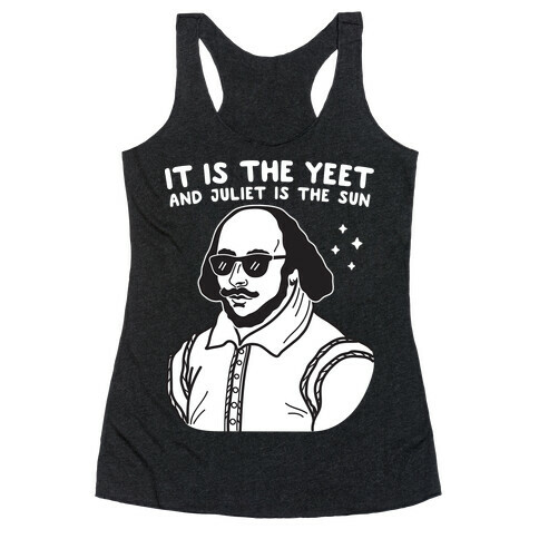 It's The Yeet And Juliet Is The Sun (Shakespeare) Racerback Tank Top