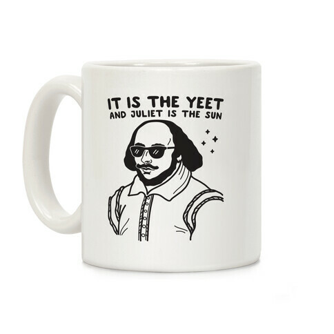 It's The Yeet And Juliet Is The Sun (Shakespeare) Coffee Mug