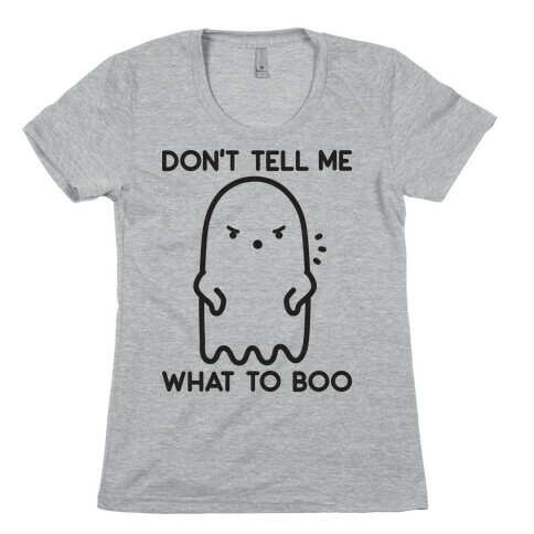 Don't Tell Me What To Boo Womens T-Shirt