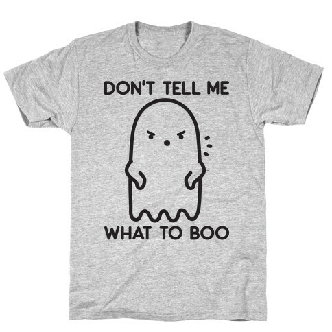 Don't Tell Me What To Boo T-Shirt