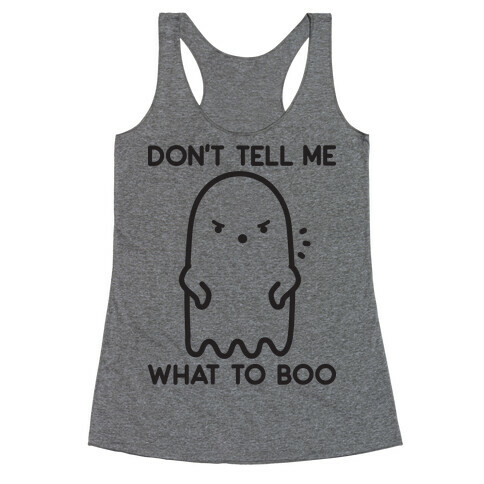 Don't Tell Me What To Boo Racerback Tank Top